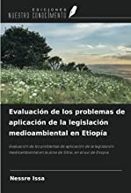 Evaluación de los problemas de aplicación de la legislación medioambiental en Etiopía: Evaluación de los problemas de aplicación de la legislación ... en la zona de Siltie, en el sur de Etiopía