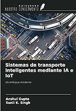 Sistemas de transporte inteligentes mediante IA e IoT: Un enfoque moderno