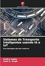Sistemas de Transporte Inteligentes usando IA e IoT: Uma abordagem dos dias modernos