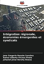 Intégration régionale, économies émergentes et syndicats
