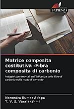 Matrice composita costitutiva -Fibra composita di carbonio: Indagini sperimentali sull'influenza delle fibre di carbonio nella malta di cemento