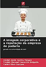 A imagem corporativa e a reputação da empresa de padaria: gerado na comunidade de Jaén