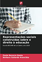 Representações sociais construídas sobre o direito à educação: Escola BECARB de La Calera, ano 2020