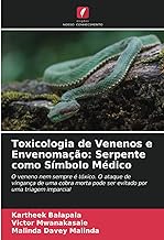 Toxicologia de Venenos e Envenomação: Serpente como Símbolo Médico: O veneno nem sempre é tóxico. O ataque de vingança de uma cobra morta pode ser evitado por uma triagem imparcial