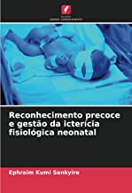 Reconhecimento precoce e gestão da icterícia fisiológica neonatal