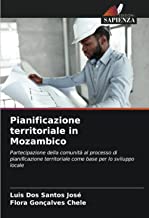 Pianificazione territoriale in Mozambico: Partecipazione della comunità al processo di pianificazione territoriale come base per lo sviluppo locale