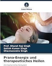 Prana-Energie und therapeutisches Heilen: Ein traditionelles Heilsystem