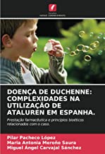 DOENÇA DE DUCHENNE: COMPLEXIDADES NA UTILIZAÇÃO DE ATALUREN EM ESPANHA.: Prestação farmacêutica e princípios bioéticos relacionados com o caso.