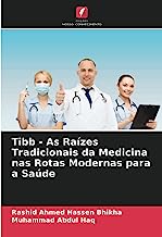 Tibb - As Raízes Tradicionais da Medicina nas Rotas Modernas para a Saúde