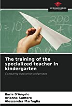 The training of the specialized teacher in kindergarten: Comparing experiences and projects