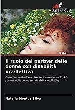 Il ruolo dei partner delle donne con disabilità intellettiva: Fattori contestuali e ambiente sociale nel ruolo del partner nelle donne con disabilità intellettiva