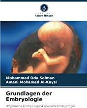 Grundlagen der Embryologie: Allgemeine Embryologie & Spezielle Embryologie