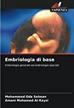 Embriologia di base: Embriologia generale ed embriologia speciale