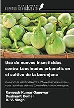 Uso de nuevos insecticidas contra Leucinodes orbonalis en el cultivo de la berenjena: Evaluación de insecticidas contra el barrenador de los brotes y ... orbonalis (Guenee) en Solanum melongena L.