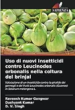 Uso di nuovi insetticidi contro Leucinodes orbonalis nella coltura del brinjal: Valutazione di un insetticida contro la piralide dei germogli e dei ... orbonalis (Guenee) in Solanum melongena L.