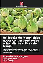 Utilização de insecticidas novos contra Leucinodes orbonalis na cultura de brinjal: Avaliação do insecticida contra a broca do rebento e da fruta Leucinodes orbonalis (Guenee) em Solanum melongena L.