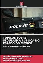 TÓPICOS SOBRE SEGURANÇA PÚBLICA NO ESTADO DO MÉXICO: ANÁLISE DAS OPERAÇÕES POLICIAIS