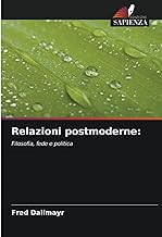 Relazioni postmoderne:: Filosofia, fede e politica