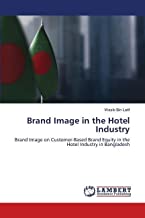 Brand Image in the Hotel Industry: Brand Image on Customer-Based Brand Equity in the Hotel Industry in Bangladesh