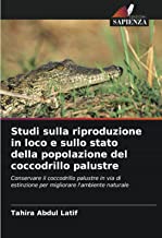 Studi sulla riproduzione in loco e sullo stato della popolazione del coccodrillo palustre: Conservare il coccodrillo palustre in via di estinzione per migliorare l'ambiente naturale