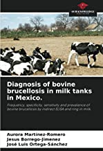 Diagnosis of bovine brucellosis in milk tanks in Mexico.: Frequency, specificity, sensitivity and prevalence of bovine brucellosis by indirect ELISA and ring in milk.