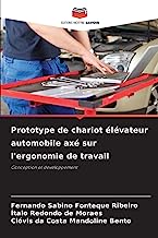 Prototype de chariot élévateur automobile axé sur l'ergonomie de travail: Conception et développement