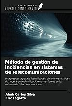 Método de gestión de incidencias en sistemas de telecomunicaciones: Una propuesta para la identificación de entornos críticos de negocio y la ... en los sistemas de telecomunicaciones