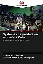 Systèmes de production animale à Cuba: la production de lait, de porc et d'œufs: la production de lait, de porc et d'¿ufs