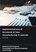Implementazione di strumenti di lean manufacturing in azienda: Monografia