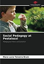 Social Pedagogy at Pestalozzi: Pedagogical theory and practice