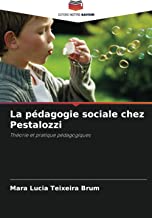 La pédagogie sociale chez Pestalozzi: Théorie et pratique pédagogiques