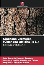 Cinchona vermelha (Cinchona Officinalis L.): Biologia vegetal e biotecnologia