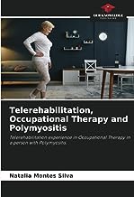 Telerehabilitation, Occupational Therapy and Polymyositis: Telerehabilitation experience in Occupational Therapy in a person with Polymyositis.