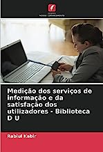 Medição dos serviços de informação e da satisfação dos utilizadores - Biblioteca D U