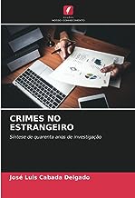 CRIMES NO ESTRANGEIRO: Síntese de quarenta anos de investigação
