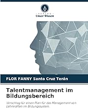 Talentmanagement im Bildungsbereich: Vorschlag für einen Plan für das Management von Lehrkräften im Bildungssystem.
