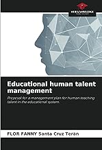 Educational human talent management: Proposal for a management plan for human teaching talent in the educational system.