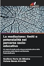 La mediazione: limiti e potenzialità nel percorso socio-educativo: Un caso di studio sulla misura socioeducativa della privazione della libertà nel Distretto Federale/Brasile