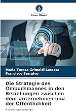 Die Strategie des Ombudsmannes in den Beziehungen zwischen dem Unternehmen und der Öffentlichkeit: Beziehungsmarketing