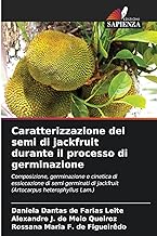 Caratterizzazione dei semi di jackfruit durante il processo di germinazione: Composizione, germinazione e cinetica di essiccazione di semi germinati di jackfruit (Artocarpus heterophyllus Lam.)