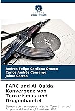 FARC und Al Qaida: Konvergenz von Terrorismus und Drogenhandel: Elemente der Konvergenz zwischen Terrorismus und Drogenhandel in einer globalisierten Welt