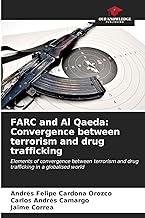 FARC and Al Qaeda: Convergence between terrorism and drug trafficking: Elements of convergence between terrorism and drug trafficking in a globalised world