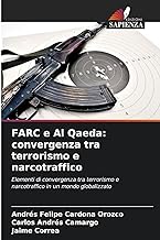 FARC e Al Qaeda: convergenza tra terrorismo e narcotraffico: Elementi di convergenza tra terrorismo e narcotraffico in un mondo globalizzato