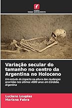 Variação secular do tamanho no centro da Argentina no Holoceno: Um estudo do impacto na altura das mudanças ocorridas nos últimos 4000 anos em Córdoba, Argentina