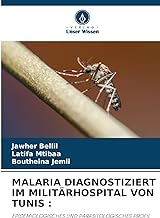 MALARIA DIAGNOSTIZIERT IM MILITÄRHOSPITAL VON TUNIS :: EPIDEMIOLOGISCHES UND PARASITOLOGISCHES PROFIL