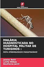 MALÁRIA DIAGNOSTICADA NO HOSPITAL MILITAR DE TUNISINOS :: PERFIL EPIDEMIOLÓGICO E PARASITOLÓGICO