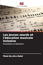 Les jeunes sourds et l'éducation musicale inclusive: Un guide pour les éducateurs