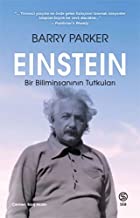 Einstein Bir Biliminsaninin Tutkulari