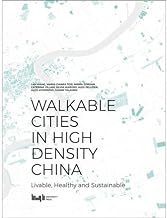 Walkable Cities in High Density China: Livable, Healthy and Sustainable