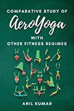 Comparative Study of Aeroyoga With Other Fitness Regimes: Exploring the Benefits and Differences of an Innovative Exercise Method